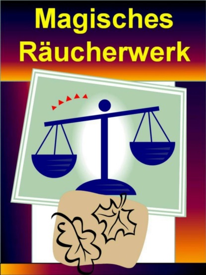 Magisches Räucherwerk (T. Vemaro). 