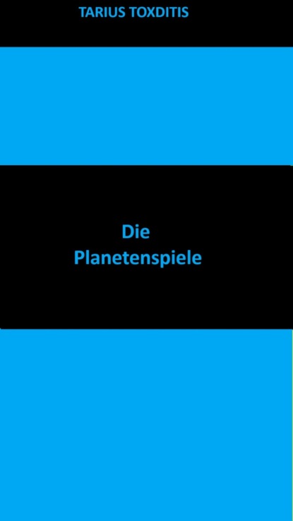 Die Planetenspiele (Tarius Toxditis). 