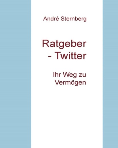 Ratgeber - Twitter (André Sternberg). 