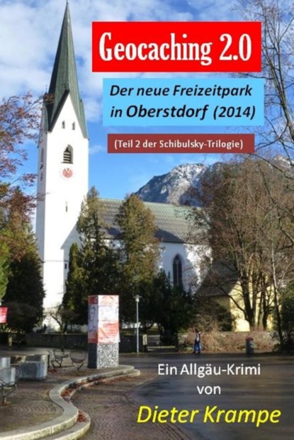 GEOCACHING 2.0 - Der neue Freizeitpark in Oberstdorf (Dieter Krampe). 