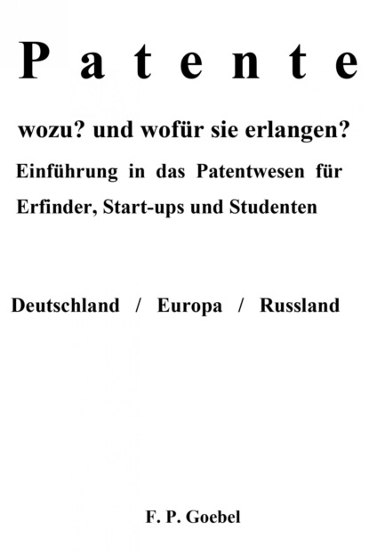 Patente wozu? und wofür sie erlangen? (Frank P. Goebel). 