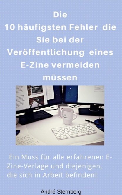 Die 10 häufigsten Fehler die Sie bei der Veröffentlichung eines E-Zine vermeiden müssen - André Sternberg