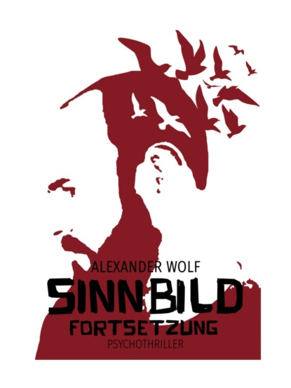 SINNBILD Fortsetzung (Alexander  Wolf). 