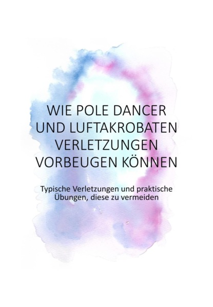 Wie Pole Dancer und Luftakrobaten Verletzungen vorbeugen k?nnen