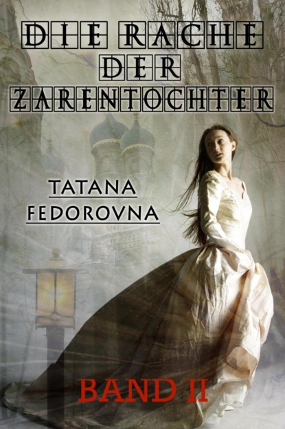 Die Rache der Zarentochter (Tatana Fedorovna). 