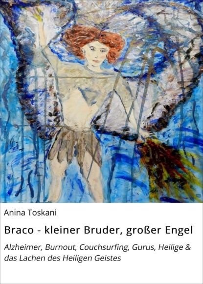 Braco - kleiner Bruder, großer Engel (Anina Toskani). 