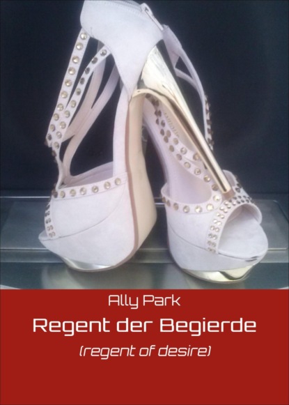 Regent der Begierde (Ally Park). 