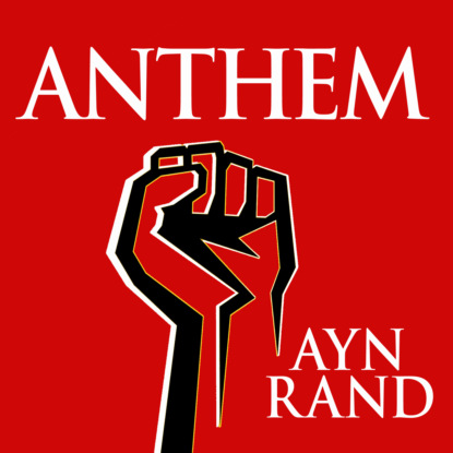 Anthem (Unabridged) - Ayn Rand