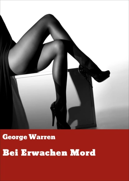 Обложка книги Bei Erwachen Mord, George William Warren