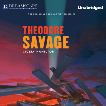 Theodore Savage (Unabridged) - Cicely Hamilton
