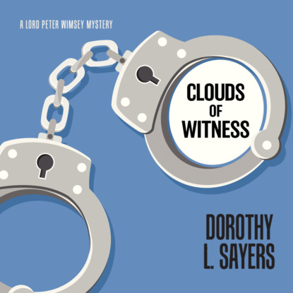 Clouds of Witness - Lord Peter Wimsey, Book 2 (Unabridged) (Dorothy L. Sayers). 
