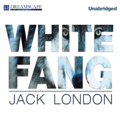 White Fang (Unabridged) (Jack London). 