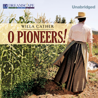 O Pioneers! (Unabridged)