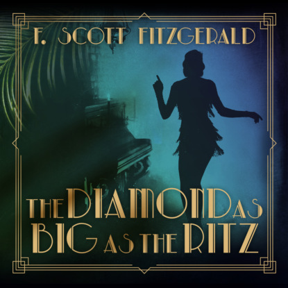 The Diamond as Big as the Ritz - Tales of the Jazz Age, Book 5 (Unabridged) (F. Scott Fitzgerald). 