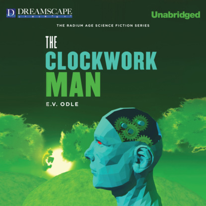 The Clockwork Man (Unabridged) (E. V. Odle). 