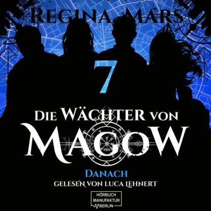 Danach - Die Wächter von Magow, Band 7 (ungekürzt) (Regina Mars). 