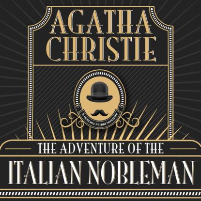 Hercule Poirot, The Adventure of the Italian Nobleman (Unabridged) (Agatha Christie). 