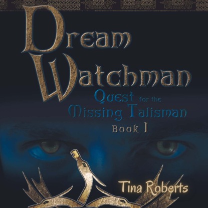 Quest for the Missing Talisman - Dream Watchman, Book 1 (Unabridged) - Tina Roberts