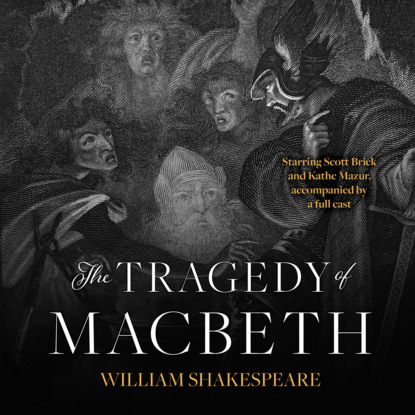 The Tragedy of Macbeth (Unabridged) (William Shakespeare). 