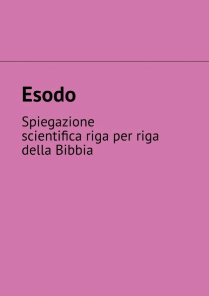 Обложка книги Esodo. Spiegazione scientifica riga per riga della Bibbia, Andrey Tikhomirov