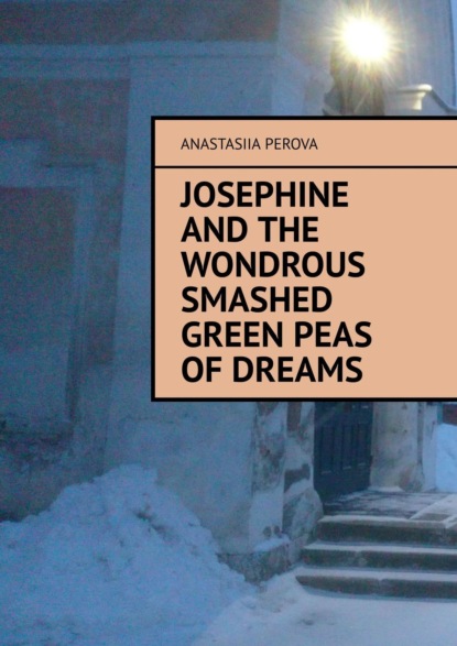 Josephine and the wondrous smashed green peas of dreams (Anastasiia Perova). 