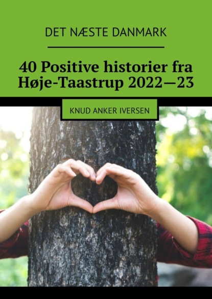 40Positive historier fra H?je-Taastrup 2022 23. Knud Anker Iversen