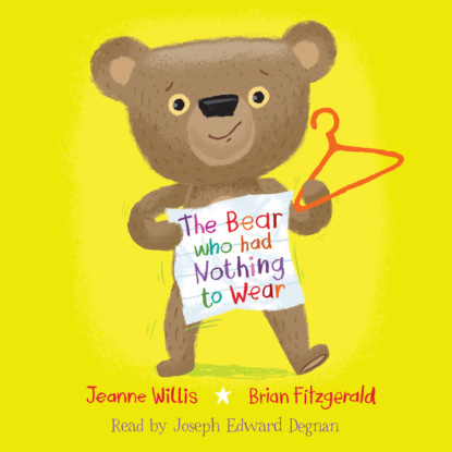 The Bear Who Had Nothing to Wear (Unabridged)