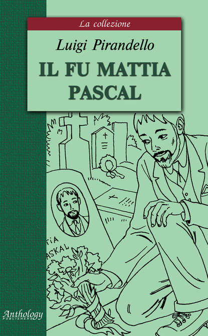 Луиджи Пиранделло — Il fu Mattia Pascal / Покойный Маттиа Паскаль
