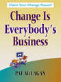 Change Is Everybody\'s Business