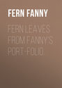 Fern Leaves from Fanny\'s Port-folio.