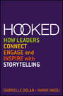 Hooked. How Leaders Connect, Engage and Inspire with Storytelling