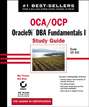 OCA \/ OCP: Oracle9i DBA Fundamentals I Study Guide. Exam 1Z0-031