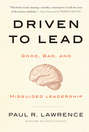 Driven to Lead. Good, Bad, and Misguided Leadership