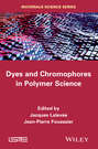 Dyes and Chromophores in Polymer Science
