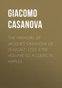 The Memoirs of Jacques Casanova de Seingalt, 1725-1798. Volume 02: a Cleric in Naples