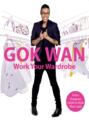 Work Your Wardrobe: Gok\'s Gorgeous Guide to Style that Lasts