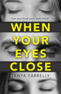 When Your Eyes Close: A psychological thriller unlike anything you’ve read before!