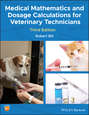 Medical Mathematics and Dosage Calculations for Veterinary Technicians