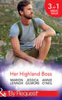 Her Highland Boss: The Earl\'s Convenient Wife \/ In the Boss\'s Castle \/ Her Hot Highland Doc