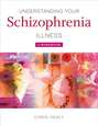 Understanding Your Schizophrenia Illness