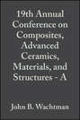 19th Annual Conference on Composites, Advanced Ceramics, Materials, and Structures - A