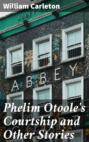Phelim Otoole\'s Courtship and Other Stories
