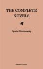 Fyodor Dostoyevsky: The Complete Novels