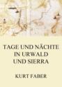 Tage und Nächte in Urwald und Sierra