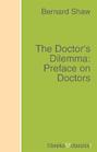 The Doctor\'s Dilemma: Preface on Doctors