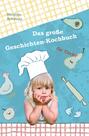 Das große Geschichten-Kochbuch für Kinder