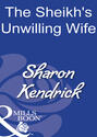 The Sheikh\'s Unwilling Wife