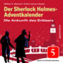 Die Ankunft des Erlösers - Der Sherlock Holmes-Adventkalender, Folge 5 (Ungekürzt)
