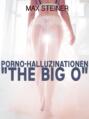 Porno-Halluzinationen \"The big O\"