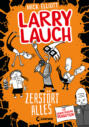 Larry Lauch zerstört alles (Band 3)